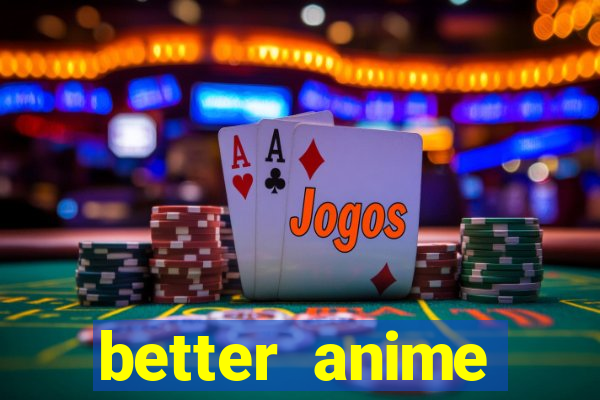 better anime download apk